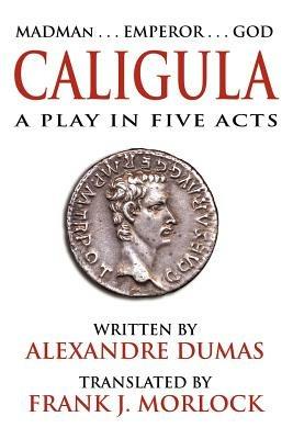 Caligula: A Play in Five Acts - Alexandre Dumas - cover