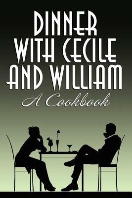Dinner with Cecile and William: A Cookbook - Cecile Charles,William Maltese - cover