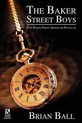 The Baker Street Boys: Two Baker Street Irregulars Novellas / Time for Murder: Macabre Crime Stories (Wildside Mystery Double #11) - Brian Ball,Sydney J Bounds - cover