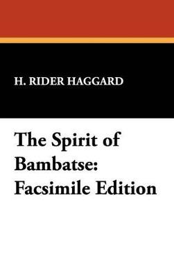 The Spirit of Bambatse: Facsimile Edition - H Rider Haggard - cover