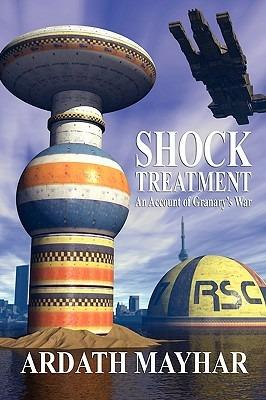 Shock Treatment: An Account of Granary's War: A Science Fiction Novel - Ardath Mayhar - cover