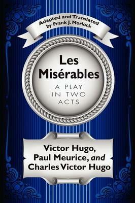 Les Miserables: A Play in Two Acts - Victor Hugo,Paul Meurice - cover