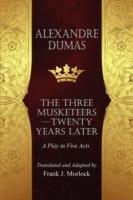 The Musketeers--Twenty Years Later: A Play in Five Acts - Alexandre Dumas - cover