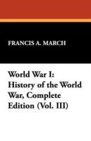 World War I: History of the World War, Complete Edition (Vol. III)