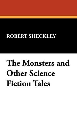 The Monsters and Other Science Fiction Tales - Robert Sheckley - cover
