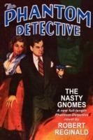 The Phantom Detective: The Nasty Gnomes - Robert Reginald - cover