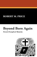 Beyond Born Again: Toward Evangelical Maturity