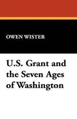 Ulysses S. Grant and the Seven Ages of Washington