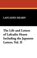 The Life and Letters of Lafcadio Hearn Including the Japanese Letters, Vol. II - Lafcadio Hearn - cover