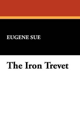 The Iron Trevet - Eugene Sue - cover