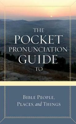 The Pocket Pronunciation Guide to Bible People, Places, and Things - David C Cook - cover