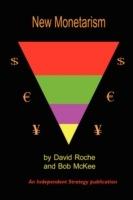 New Monetarism - David Roche,Bob McKee - cover