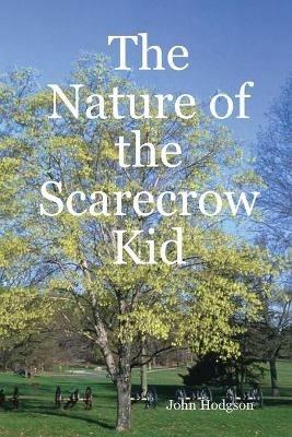 The Nature of the Scarecrow Kid - John Hodgson - cover