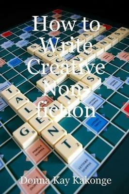 How to Write Creative Non-fiction - Donna Kay Kakonge - cover