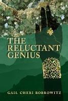 The Reluctant Genius - Gail Bobrowitz - cover