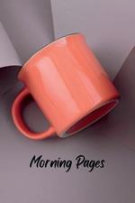 Morning Pages: Start Your Day Refreshed and With A Plan