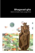 Bhagavad-gita: Edwin Arnold, Trans. Large Print