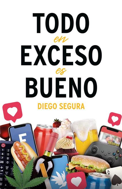 Todo en exceso es bueno - Diego Segura - cover