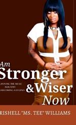 I Am Stronger & Wiser Now