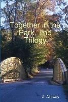 Together in the Park, The Trilogy - Al Allaway - cover