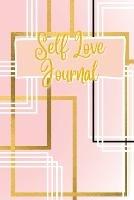 Self Love Journal: Journal Your Way to Self Healing with Positive Affirmations - Peace Of Mind Press - cover