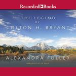 The Legend of Colton H. Bryant