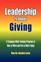 Leadership Is About Giving - Norm Anderson - cover