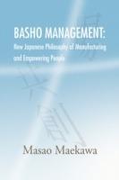 Basho Management: New Japanese Philosophy of Manufacturing and Empowerment