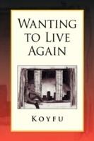 Wanting to Live Again