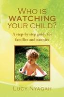 Who Is Watching Your Child?