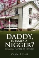 Daddy, Is James a Nigger?