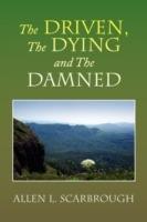 The Driven, the Dying and the Damned - Allen L Scarbrough - cover