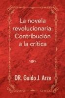 La Novela Revolucionaria. Contribucion a la Critica