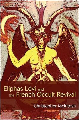 Eliphas Levi and the French Occult Revival - Christopher McIntosh - cover