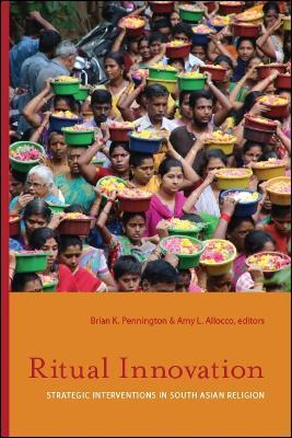 Ritual Innovation: Strategic Interventions in South Asian Religion - cover