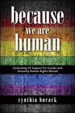 Because We Are Human: Contesting US Support for Gender and Sexuality Human Rights Abroad