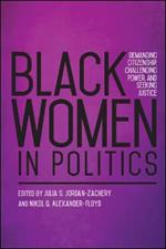 Black Women in Politics: Demanding Citizenship, Challenging Power, and Seeking Justice