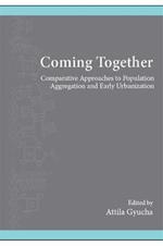 Coming Together: Comparative Approaches to Population Aggregation and Early Urbanization