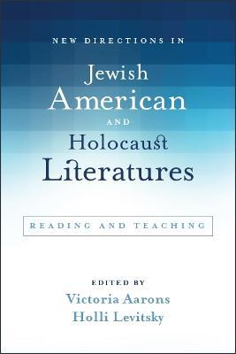 New Directions in Jewish American and Holocaust Literatures: Reading and Teaching - cover