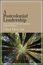 A Postcolonial Leadership: Asian Immigrant Christian Leadership and Its Challenges