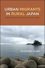 Urban Migrants in Rural Japan: Between Agency and Anomie in a Post-growth Society