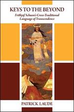 Keys to the Beyond: Frithjof Schuon's Cross-Traditional Language of Transcendence