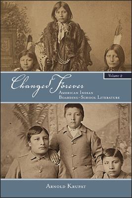 Changed Forever, Volume II: American Indian Boarding-School Literature - Arnold Krupat - cover