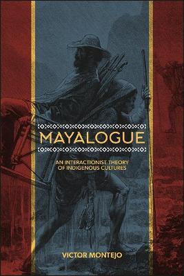 Mayalogue: An Interactionist Theory of Indigenous Cultures - Victor Montejo - cover
