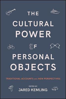 The Cultural Power of Personal Objects: Traditional Accounts and New Perspectives - cover