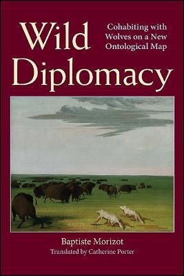 Wild Diplomacy: Cohabiting with Wolves on a New Ontological Map - Morizot - cover