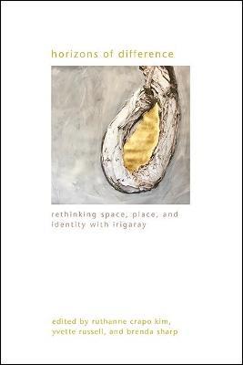 Horizons of Difference: Rethinking Space, Place, and Identity with Irigaray - cover