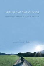 Life Above the Clouds: Philosophy in the Films of Terrence Malick