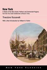 New York: A Sketch of the City's Social, Political, and Commercial Progress from the First Dutch Settlement to Recent Times