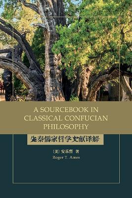 A Sourcebook in Classical Confucian Philosophy - Roger T. Ames - cover